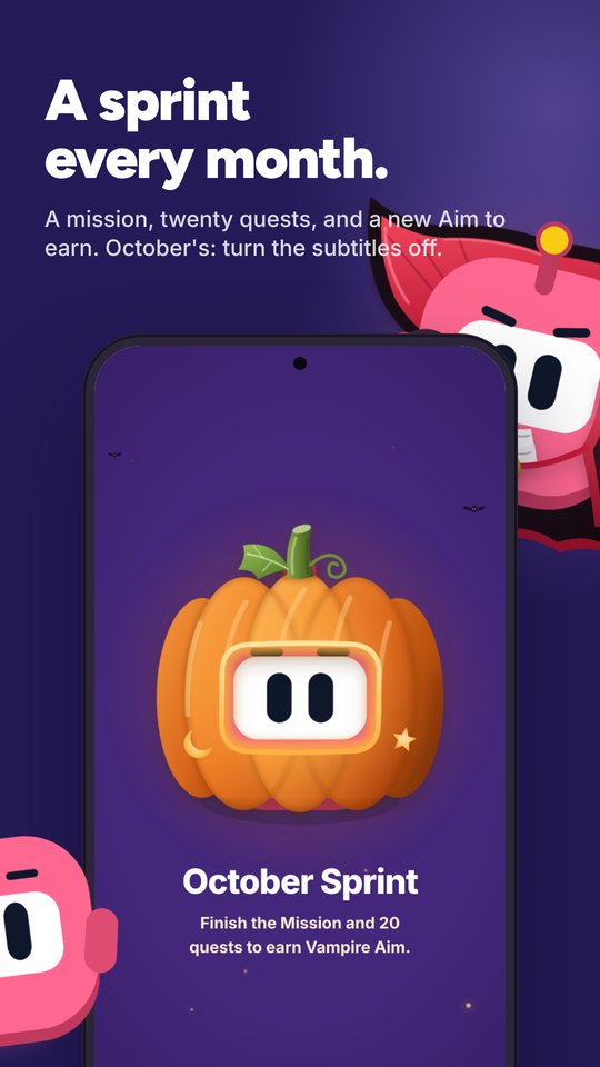 A sprint every month: a mission, twenty quests, and a new Aim to earn. October's: turn the subtitles off